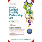 Commercial's Manual on Limited Liability Partnership Act by G. Sekar [LLP - Edn. 2021]